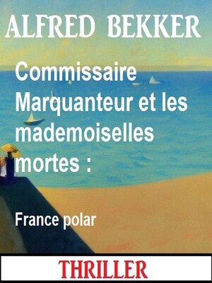 cover image of Commissaire Marquanteur et les mademoiselles mortes